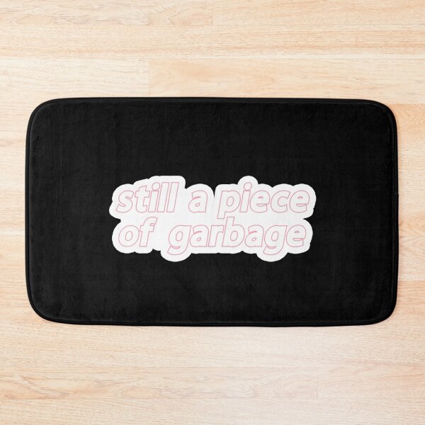 Item preview, Still a piece of garbage Popular Meme Speech colour designed and sold by mekx.
