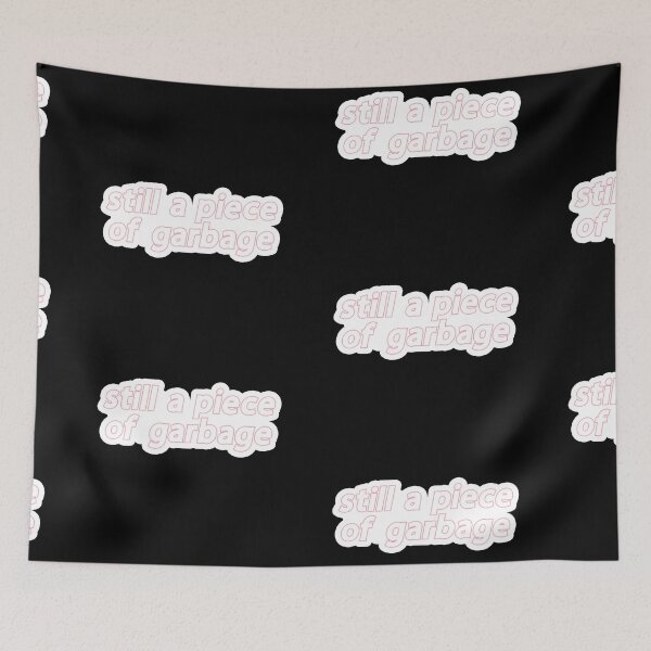 Item preview, Still a piece of garbage Popular Meme Speech colour designed and sold by mekx.