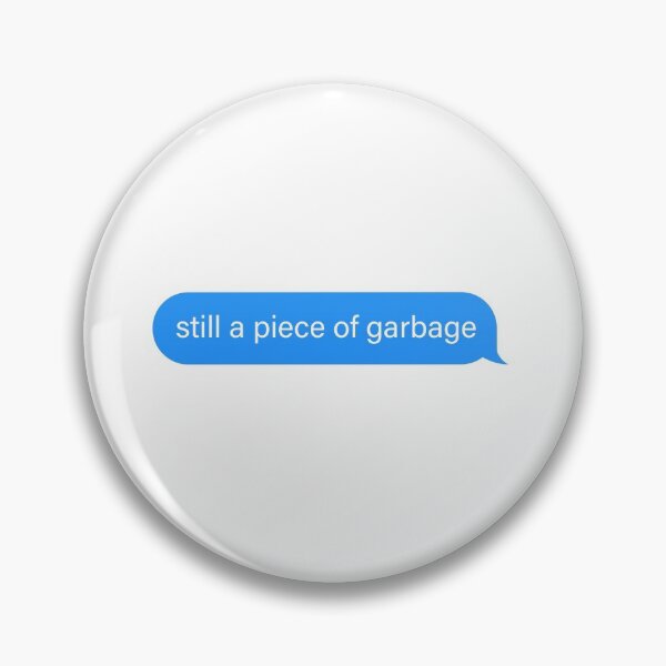 Item preview, Still a piece of garbage Popular Meme Speech iMessage designed and sold by mekx.