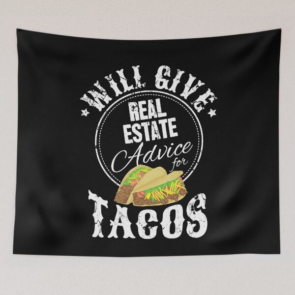 Item preview, Will Give Real Estate Advice For Tacos designed and sold by Captain Mood.