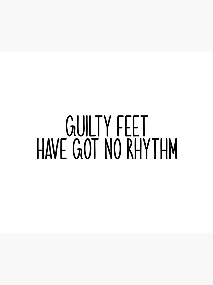 guilty-feet-have-got-no-rhythm-popular-meme-speech-photographic