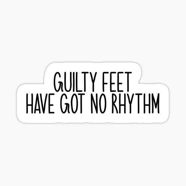 Item preview, guilty feet have got no rhythm Popular Meme Speech  designed and sold by mekx.