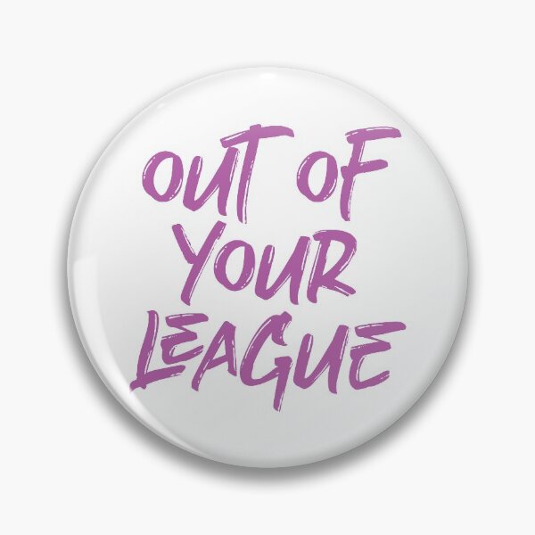 Item preview, Out Of Your League designed and sold by siggyspatsky.