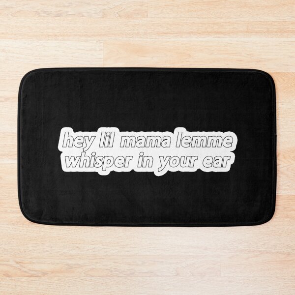 Item preview, hey lil mama lemme whisper in your ear Popular Meme Speech designed and sold by mekx.