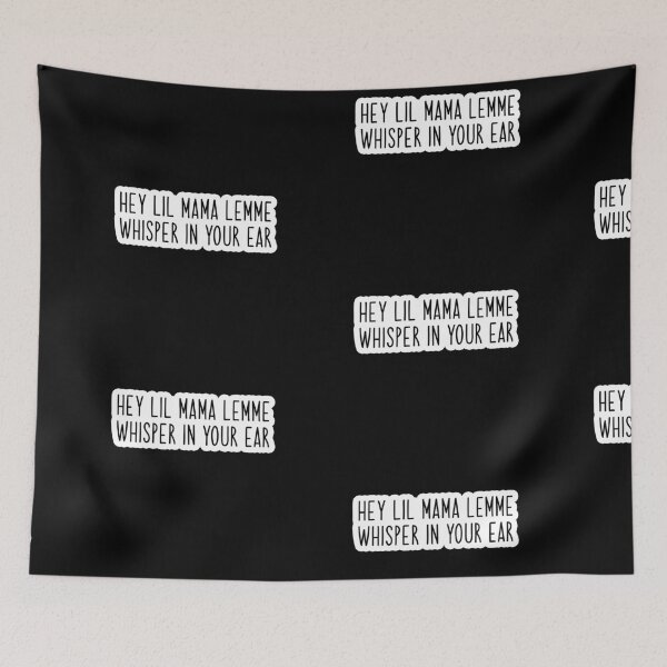 Item preview, hey lil mama lemme whisper in your ear Popular Meme Speech designed and sold by mekx.