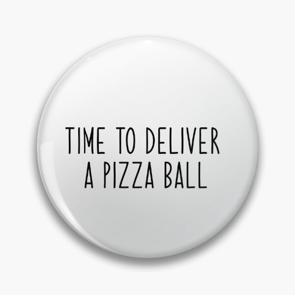 Item preview, time to deliver a pizza ball Popular Meme Speech designed and sold by mekx.