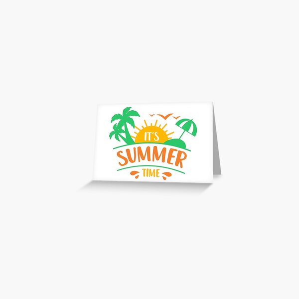 Its Summer Time Greeting Card