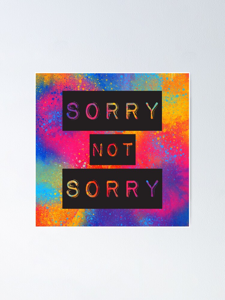 Sorry Not Sorry Poster