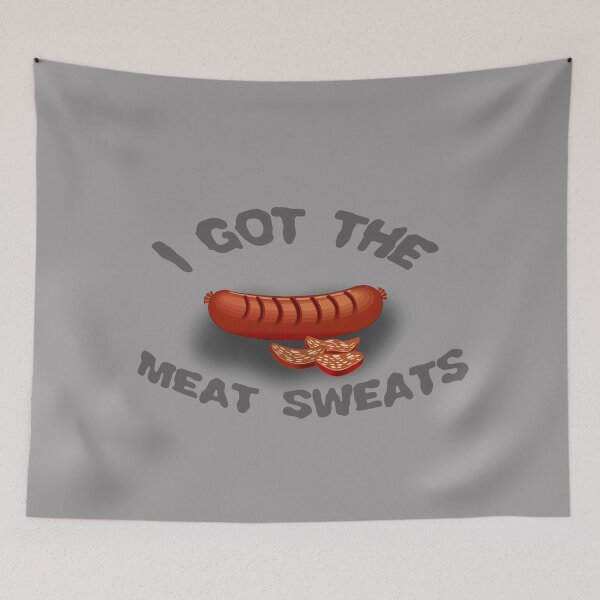 Item preview, I Got The Meat Sweats designed and sold by Shelbionic.