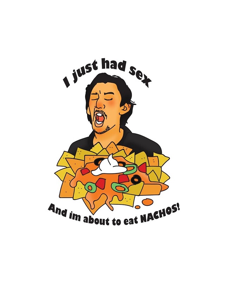 I Just Had Sxx And Im About To Eat Nachos Iphone Case And Cover By Kurotine Redbubble
