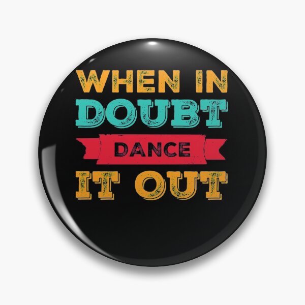 Item preview, When in doubt dance it out Cute Motivational Saying  designed and sold by Radu Matei.