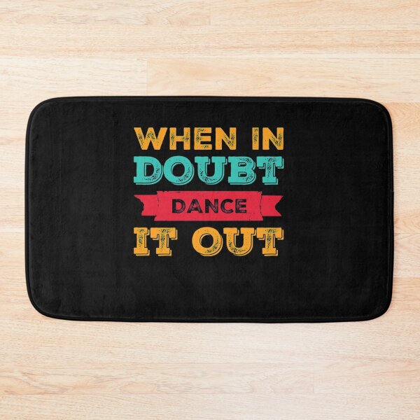 Item preview, When in doubt dance it out Cute Motivational Saying  designed and sold by Radu Matei.