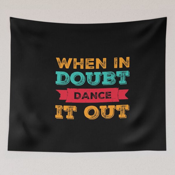 Item preview, When in doubt dance it out Cute Motivational Saying  designed and sold by Radu Matei.