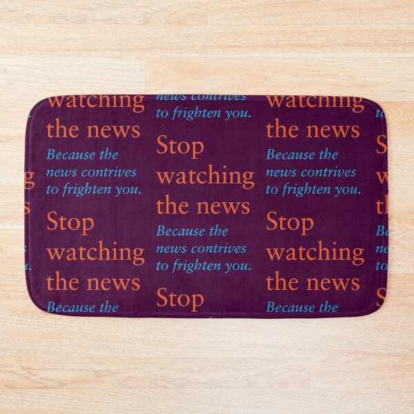 Item preview, Stop watching the news Because the news contrives to frighten you. designed and sold by Clifford Hayes.