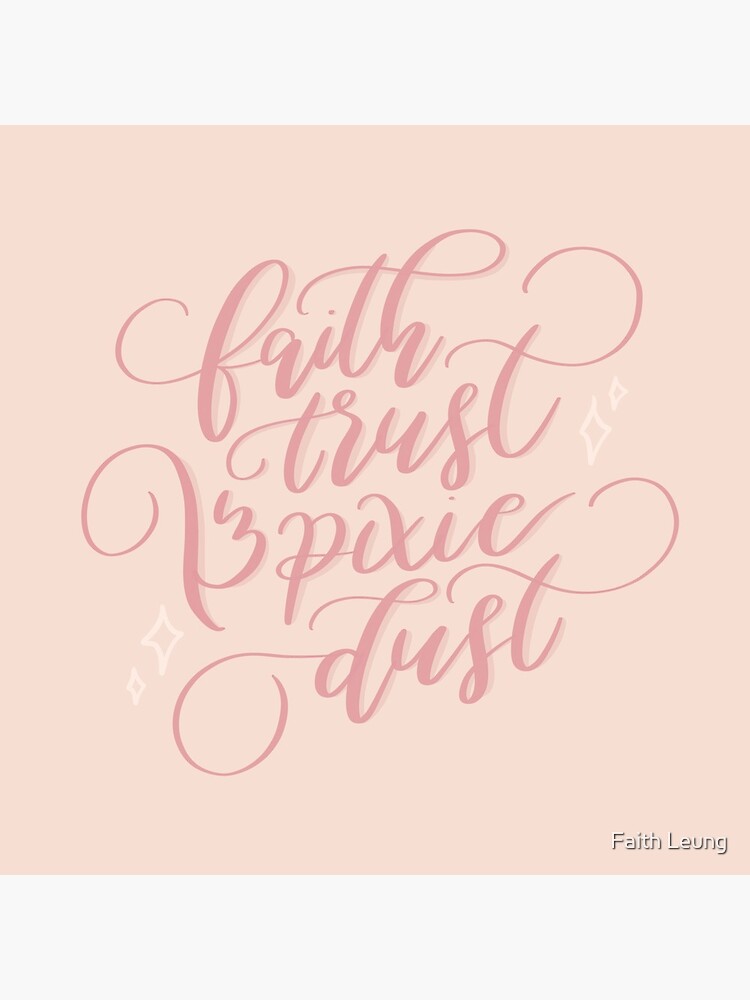 "Faith, Trust & Pixie Dust" by faithleung