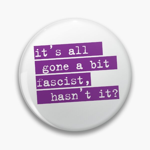 Item preview, IT'S ALL GONE A BIT FASCIST, HASN'T IT? TYPOGRAPHIC SLOGAN designed and sold by Clifford Hayes.