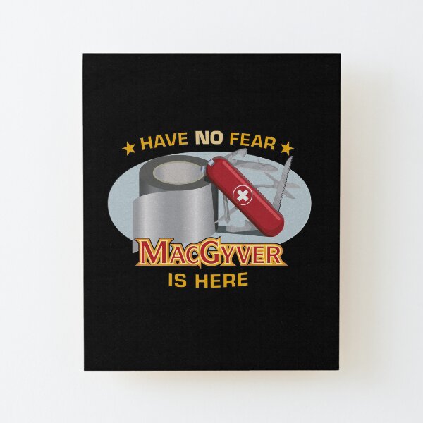 MacGyver to the Rescue Wood Mounted Print
