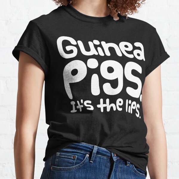 Guinea Pig Slogan "Guinea Pigs, It's the Lips!" Classic T-Shirt