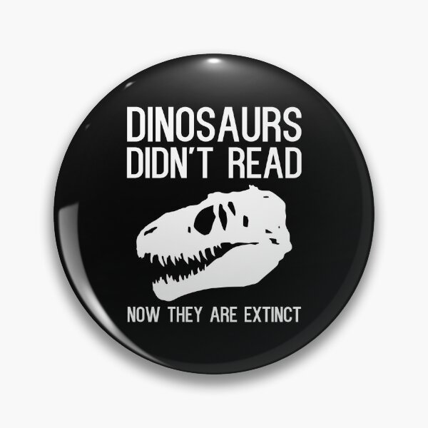 Item preview, Dinosaurs didn't read now they are extinct designed and sold by kapotka.