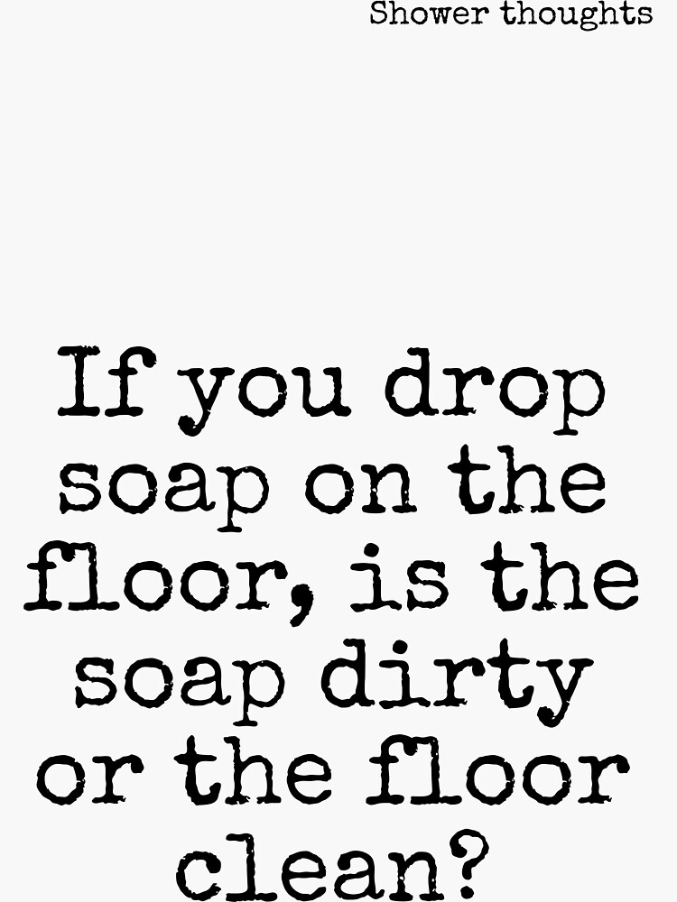 "Random shower thoughts worth sharing" Sticker by Nostramus44 Redbubble