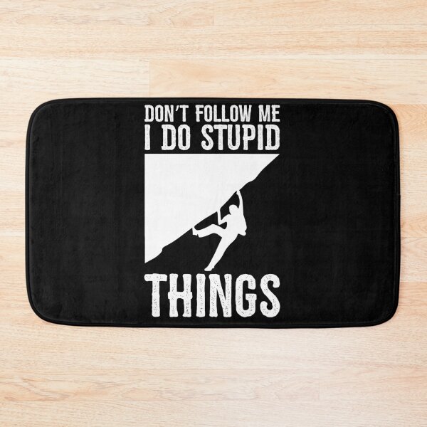 Item preview, Don't Follow Me I Do Stupid Things Rock Climbing designed and sold by BornDesign.