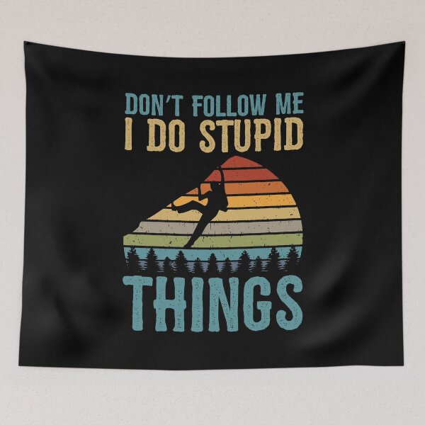 Item preview, Don't Follow Me I Do Stupid Things Vintage Climbing designed and sold by BornDesign.