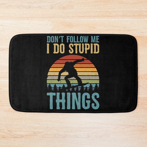Item preview, Don't Follow Me I Do Stupid Things Snowboarding designed and sold by BornDesign.