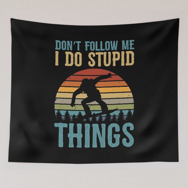 Item preview, Don't Follow Me I Do Stupid Things Snowboarding designed and sold by BornDesign.
