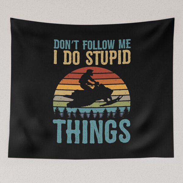 Item preview, Don't Follow Me I Do Stupid Things Snowmobil designed and sold by BornDesign.