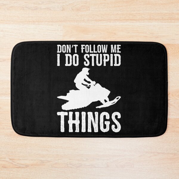 Item preview, Don't Follow Me I Do Stupid Things Snowmobil designed and sold by BornDesign.