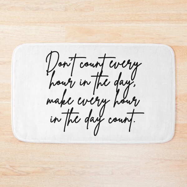 Item preview, Make Every Hour in the Day Count | Quotes designed and sold by rsty11.