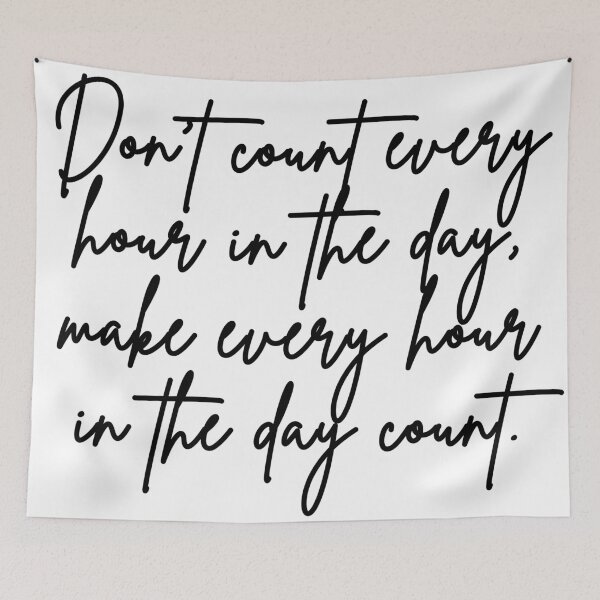 Item preview, Make Every Hour in the Day Count | Quotes designed and sold by rsty11.