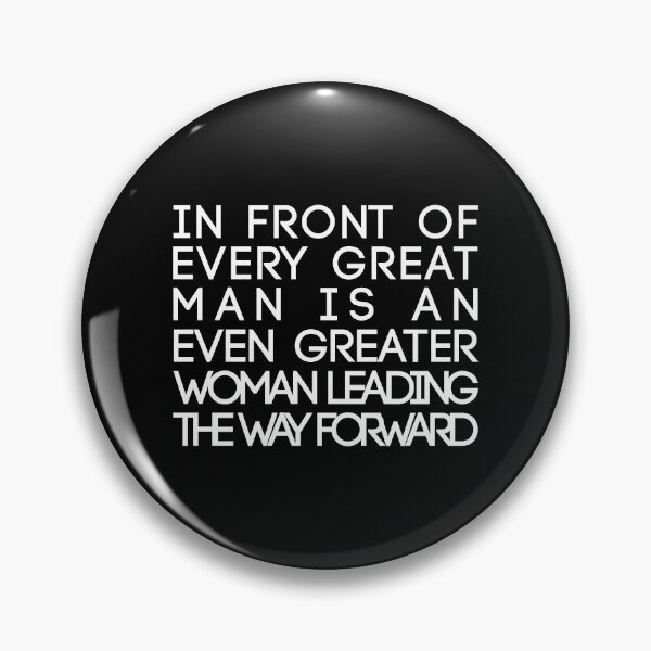 Item preview, In Front of Every Great Man Is An Even Greater Woman Leading The Way Forward Feminist Text Slogan designed and sold by MacPean.