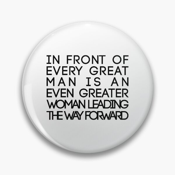 Item preview, In Front of Every Great Man Is An Even Greater Woman Leading The Way Forward Feminist Text Slogan designed and sold by MacPean.