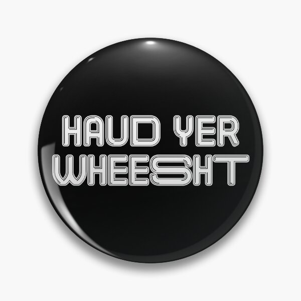 Item preview, HAUD YER WHEESHT, Scots Language Phrase designed and sold by MacPean.
