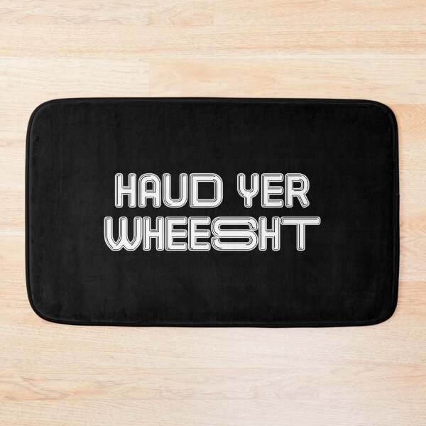 Item preview, HAUD YER WHEESHT, Scots Language Phrase designed and sold by MacPean.