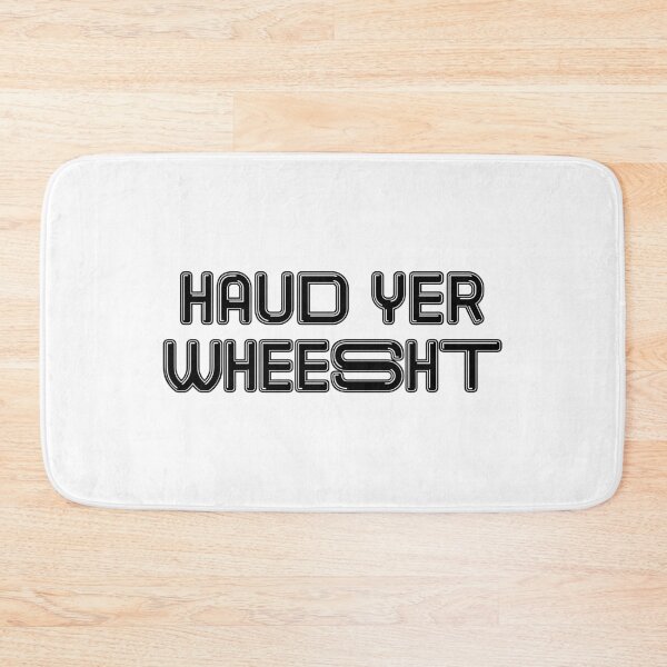 Item preview, HAUD YER WHEESHT, Scots Language Phrase designed and sold by MacPean.