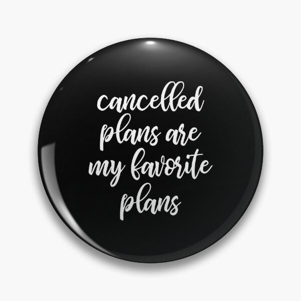Item preview, Cancelled Plans Are My Favorite Plans designed and sold by kapotka.