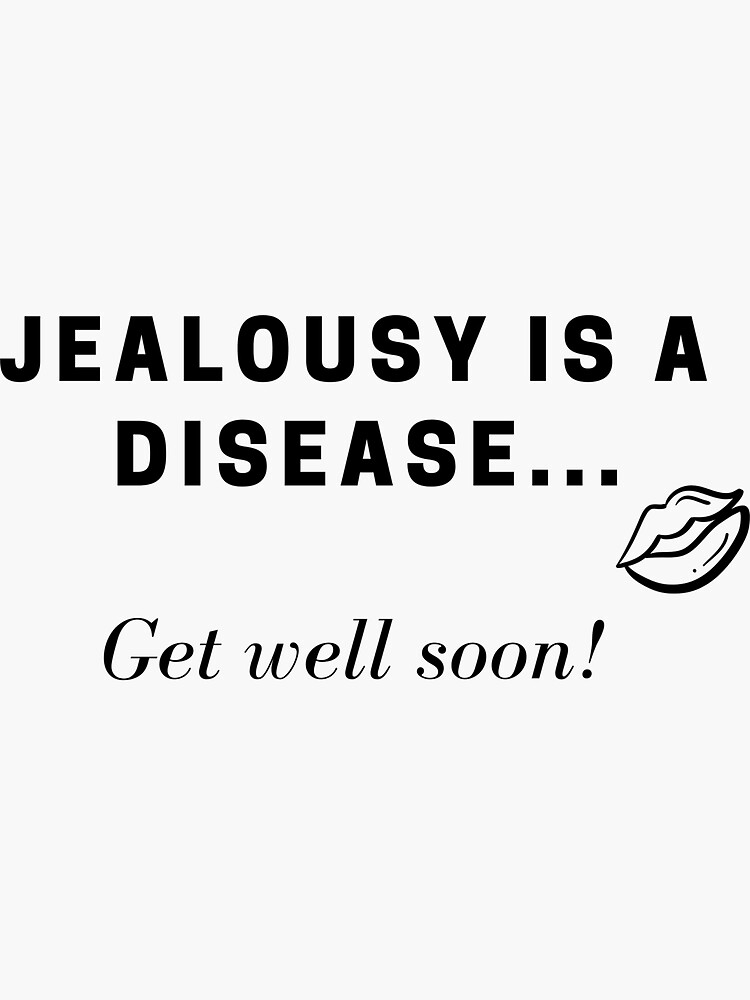 jealousy-is-a-disease-get-well-soon-sticker-for-sale-by-isibor