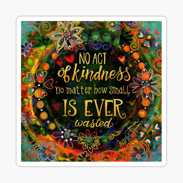 Kindness is Never Wasted Sticker