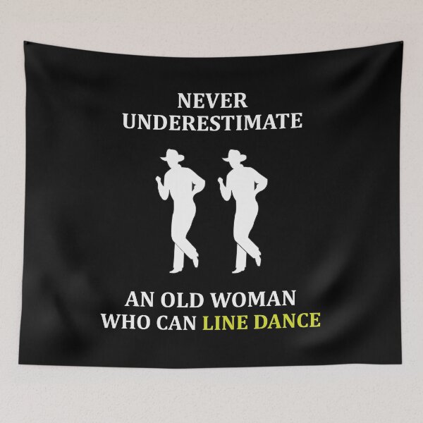 Item preview, Never Underestimate An Old Woman who can Line Dance Dancer Funny designed and sold by TastefulTees.