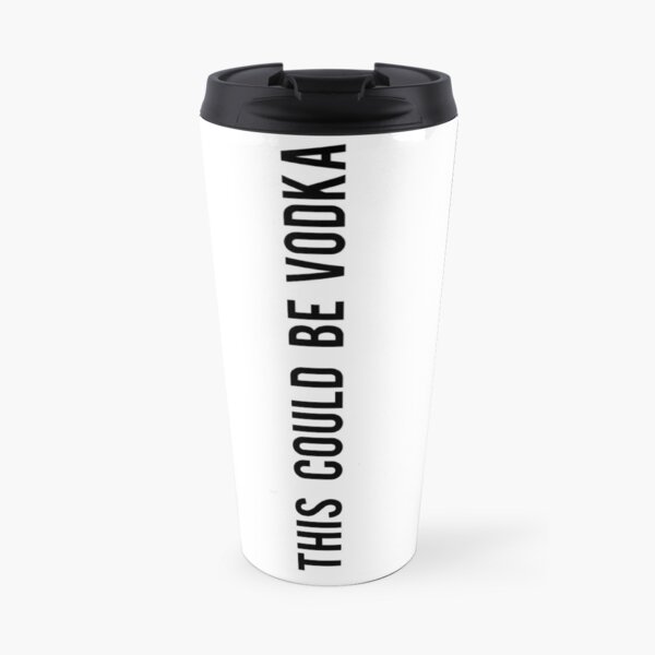 This could be vodka Travel Mug