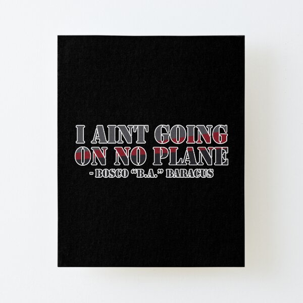 Ain't going on no plane! Canvas Mounted Print