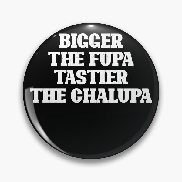 Item preview, Bigger The Fupa Tastier The Chalupa Funny T-Shirt designed and sold by thehafdesigner.