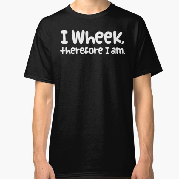 Guinea Pig Slogan "I Wheek, Therefore I Am" Classic T-Shirt