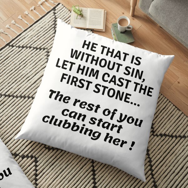 ...can start clubbing her Floor Pillow
