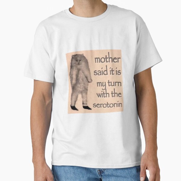 Item preview, Mother Said it is My Turn With the Serotonin designed and sold by tarynwalk.