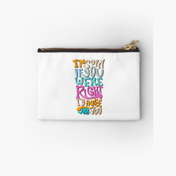 Item preview, I'm Sorry If You Were Right I'd Agree With You designed and sold by LLightMediaPro.