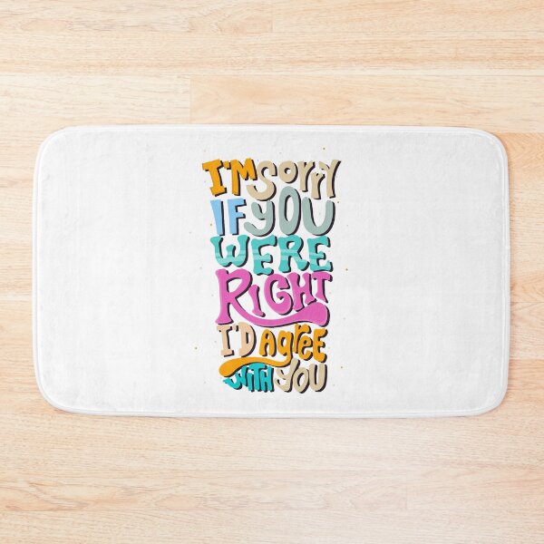 Item preview, I'm Sorry If You Were Right I'd Agree With You designed and sold by LLightMediaPro.