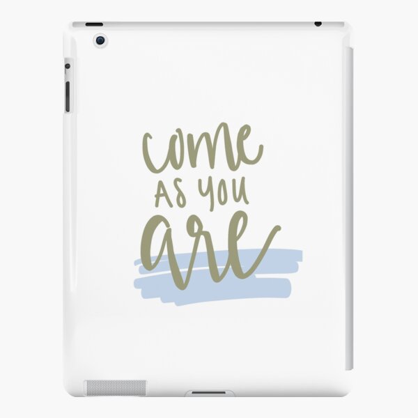 Come as you are iPad Snap Case